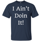 I Ain't Doin It! T-shirt_black=