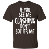 If You See Me Clashing Don't Bother Me Gamer T-shirts