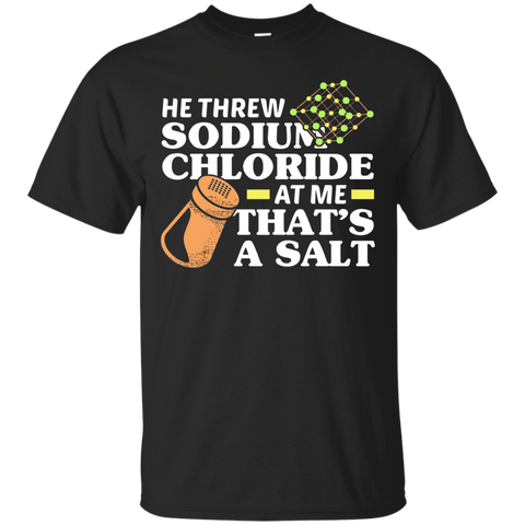 Threw Sodium Chloride That's a Salt Funny Science Pun Shirt_Black