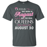 Womens Real Queens Are Born On August 30 tshirt 30th Birthday shirt_Black