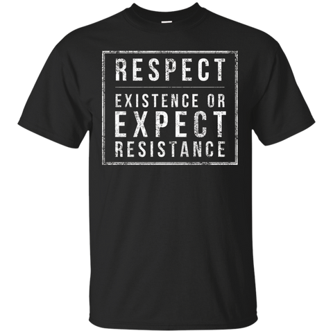 Respect Existence Or Expect Resistance T-Shirt_Black
