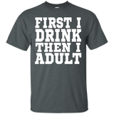 First I Drink Then I Adult T Shirt - Funny Drinking T Shirt_black=