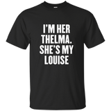 I'm Her Thelma She's My Louise T Shirt