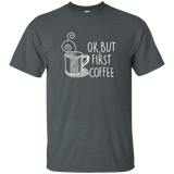 Ok But First Coffee Funny Black T-shirt For Men Women_dark=