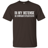 In My Defense I Was Left Unsupervised T-shirt