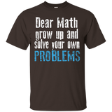 Dear Math Grow Up And Solve Your Own Problems T-shirt_black=