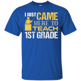 I Just Came Here To Teach First Grade Education T-shirt_black=