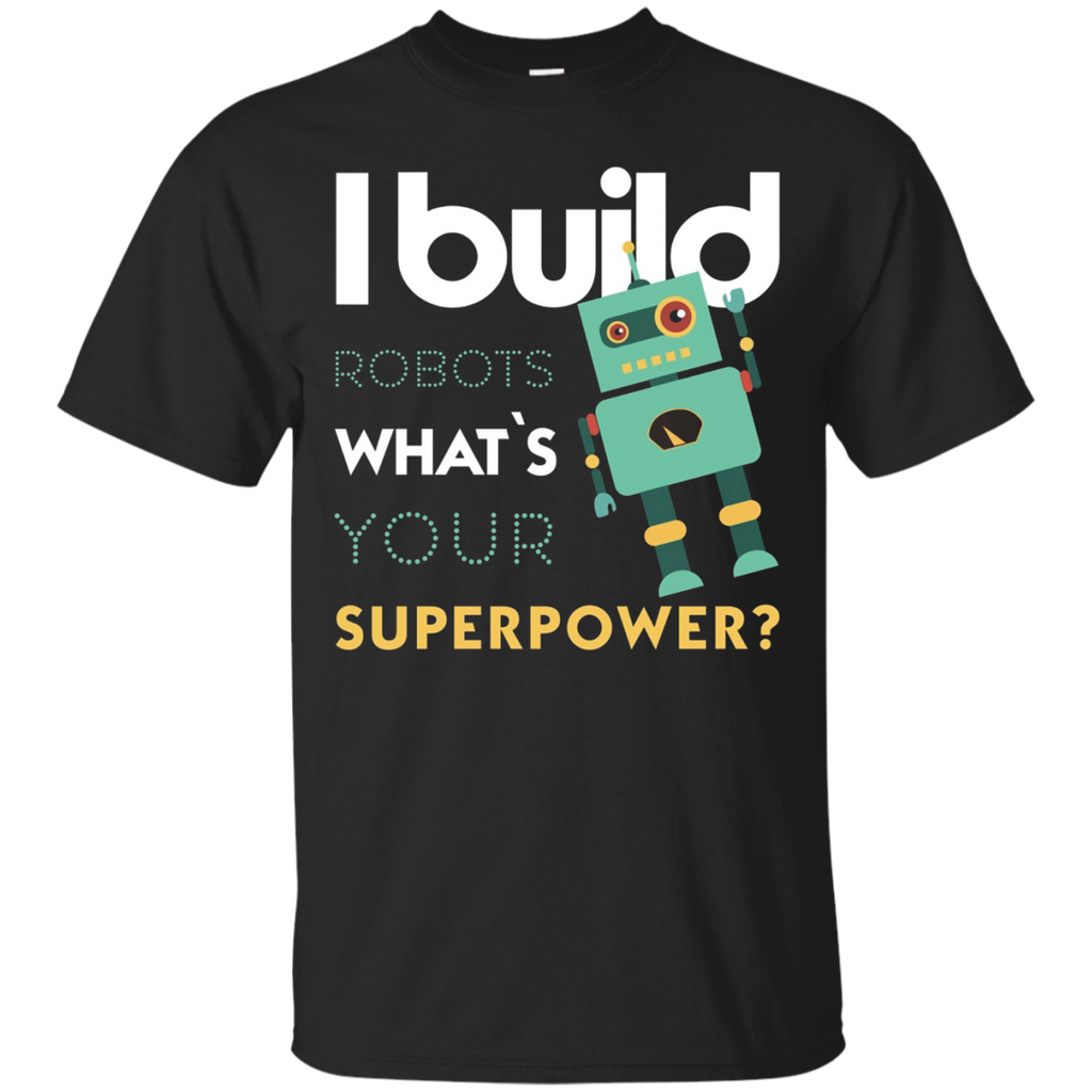 Robotics Engineer - I build robots, what's your... T-shirt_Black