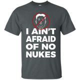 I Ain't Afraid Of No Nukes Funny T-shirt Nuke Tees_black=