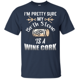 Im Pretty Sure My Birth Stone Is A Wine Cork Funny