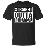 Straight Outta Rehearsal - Theatre Shirts - Theatre Gifts_Black