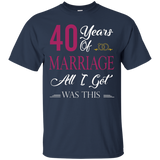 40th Happy Marriage Anniversary All I Got Is This T-shirt_black