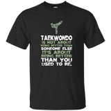 Taekwondo shirt - TAEKWONDO NOT TO BETTER THAN SOMEONE_Black