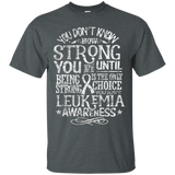 Leukemia Awareness Shirt You Don't Know How Strong Gift Tee