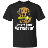 Don't Stop Retrievin' T-shirt Golden Retriever Dog Lover_black