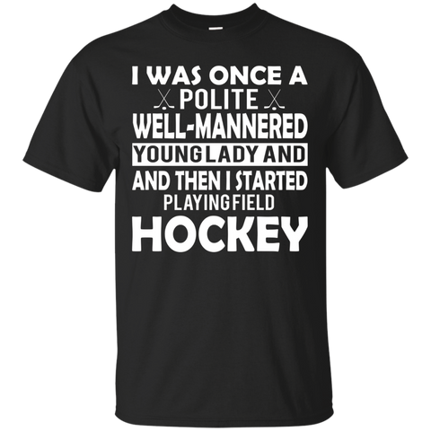 Was Once A Polite Girl Then I Played Field Hockey T-Shirt_Black