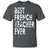 Funny French Teacher T-shirt - Best French Teacher Ever Gift_black=