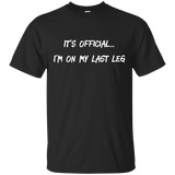 It's Official I'm On My Last Leg Amputees Funny T-shirt