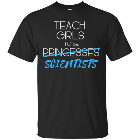 Teach Girls to Be Scientists Girl Empowerment Shirt_Black