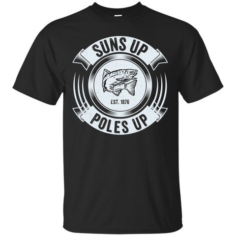 Salmon Fishing Funny Fisherman T Shirt - Suns Up Poles Up_black=