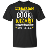 Librarian Funny Gift T-shirt Book Wizard Isn't Official