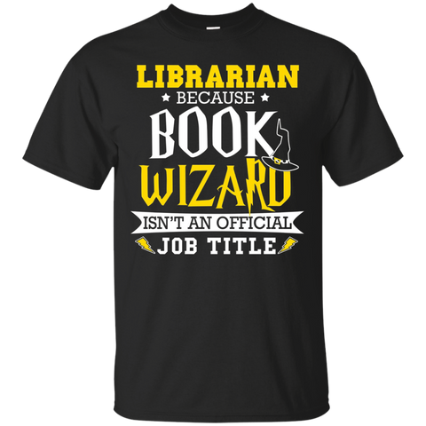 Librarian Funny Gift T-shirt Book Wizard Isn't Official