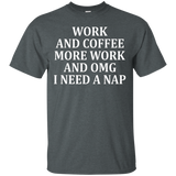 Work And Coffee More Work And Omg I Need A Nap T-shirt_black=