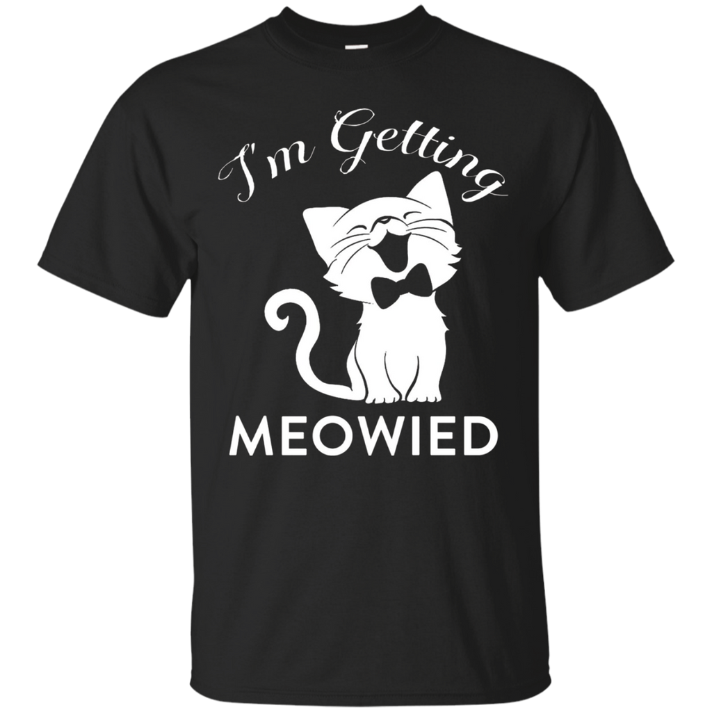 I'm Getting Meowied Shirt
