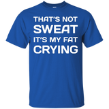 That's Not Sweat It's My Fat Crying Workout T-Shirt_Black