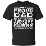 I'm A Proud Dad Of A Freaking Awesome Nurse Shirt