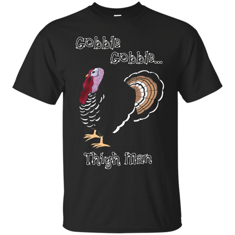 Gobble Gobble Thigh Man- Funniest Guys Thankgiving T Shirt_black