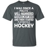 Was Once A Polite Girl Then I Played Field Hockey T-Shirt_Black