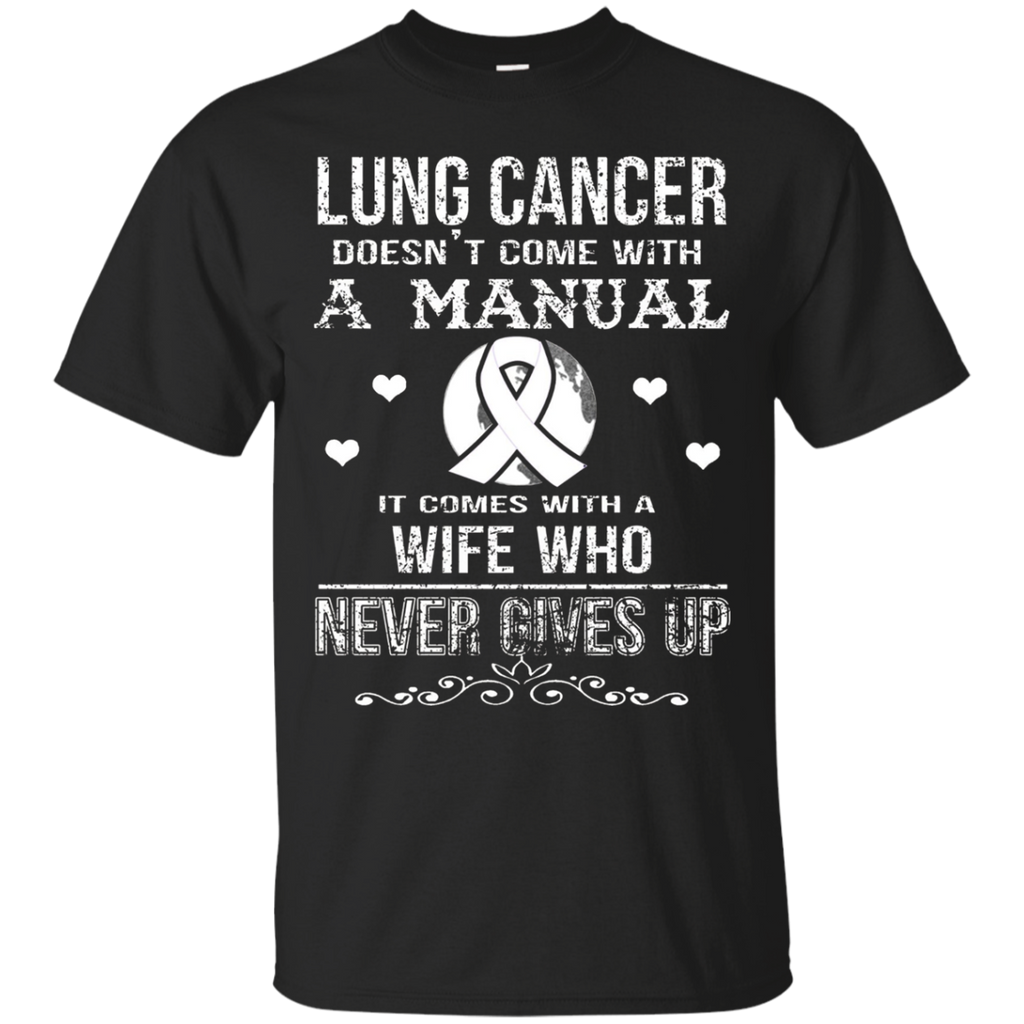 Lung Cancer Comes With A Wife Who Never Gives Up T Shirt