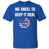 We Kneel To Keep It Real Kneeling Freedom 2 Kneel Usa Tshirt_black=