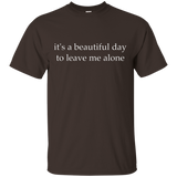 It's A Beautiful Day To Leave Me Alone T-shirt