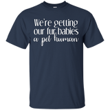 We're Getting Our Fur Babies a Pet Human Pregnancy T-Shirt_Black