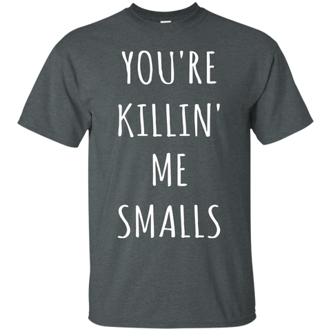 Your Killing Me Smalls Tees Tshirts For Men Women And Kids_Black