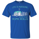 Life Is Awesome When Your Home Rolls Rv Camping Shirt