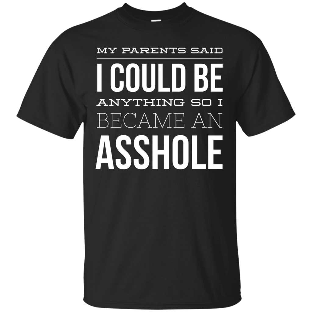My Parents Said I Could Be Anything T-Shirt Funny Son Gift_Black