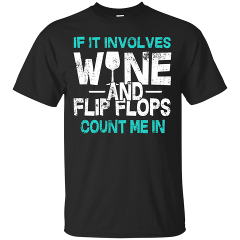 If It Involves Wine Anf Flip Flops Count Me In Cool