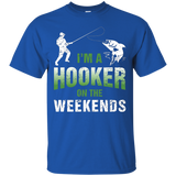 I'm A Hooker On The Weekends T-shirt Fishing Gifts Funny Tee