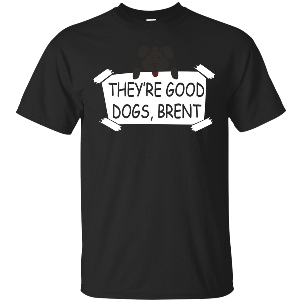 They're Good Dogs, Brent - We Rate Dogs Parody T-shirt_black=