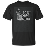 Ok But First Coffee Funny Black T-shirt For Men Women_dark=