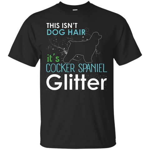 This Isn't Dog Hair It's Cocker Spaniel Glitter T-shirt_Black