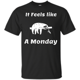 It Feels Like A Monday Funny Work Week Sloth Animal T Shirt