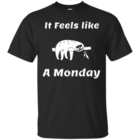 It Feels Like A Monday Funny Work Week Sloth Animal T Shirt