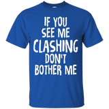 If You See Me Clashing Don't Bother Me Gamer T-shirts