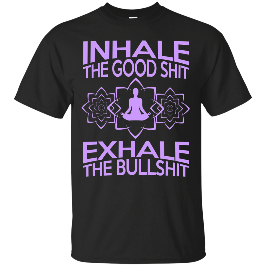 Inhale The Good Shit Exhale The Bullshit Meditation