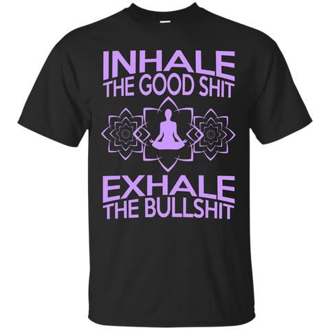 Inhale The Good Shit Exhale The Bullshit Meditation