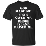 God Made Me. Jesus Saved Me. Rhode Island Raised Me._black